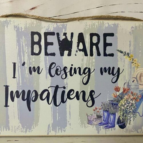 Small Sign (A4) – Beware I’m losing my Impatience 2023