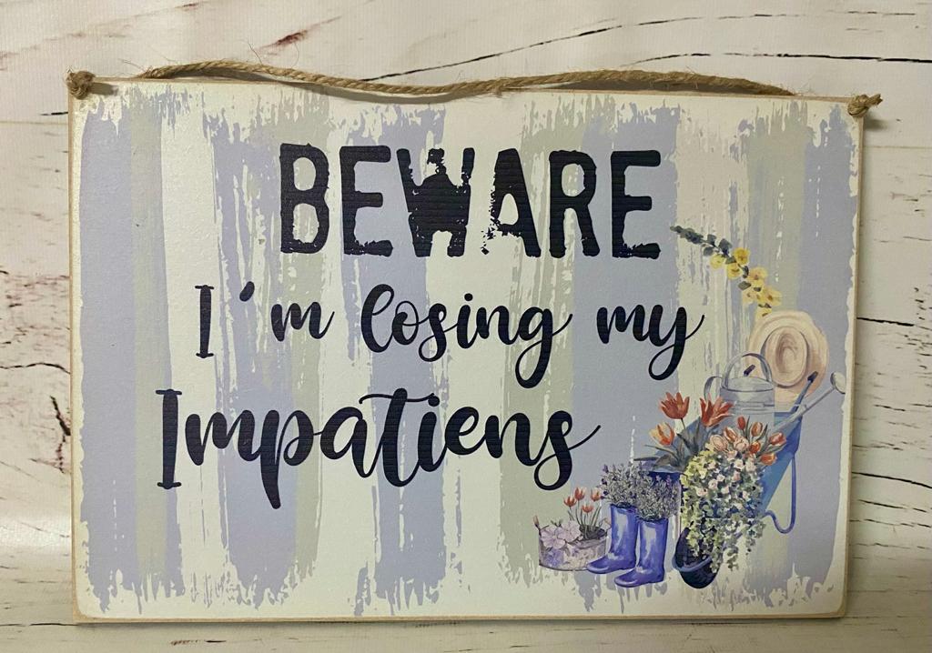 Small Sign (A4) – Beware I’m losing my Impatience 2023